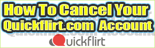 How To Cancel Your QuickFlirt.com Membership & Delete Your Profile |