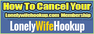 cancel Lonelywifehookup.com