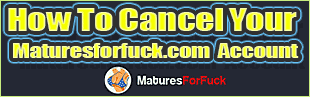 Maturesforfuck.com cancel account